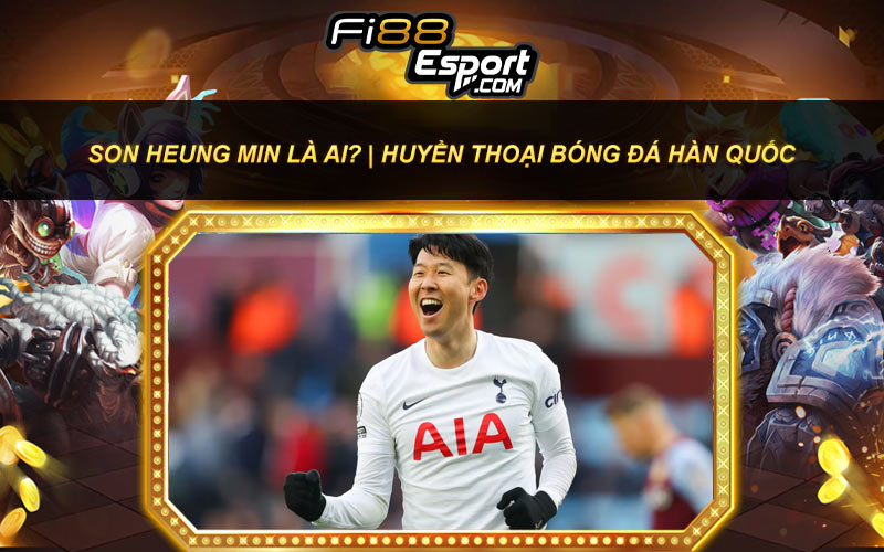 Son Heung min là ai? | Huyền thoại bóng đá Hàn Quốc